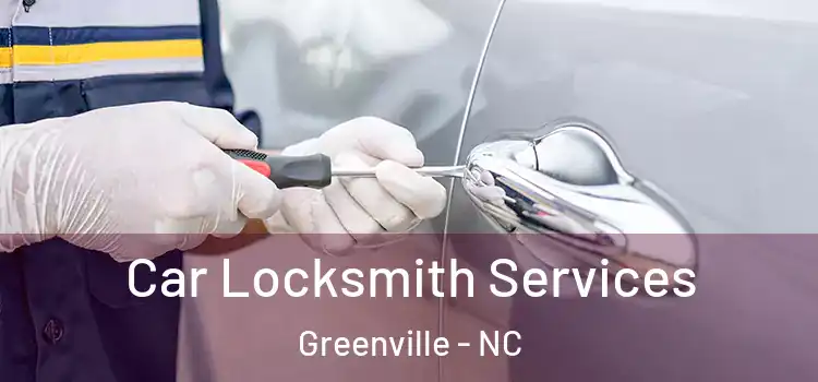 Car Locksmith Services Greenville - NC