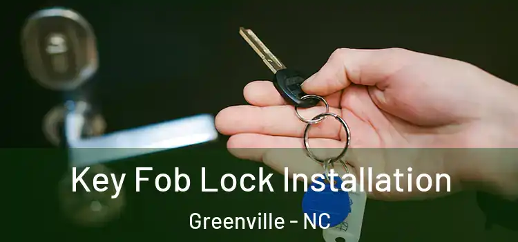 Key Fob Lock Installation Greenville - NC